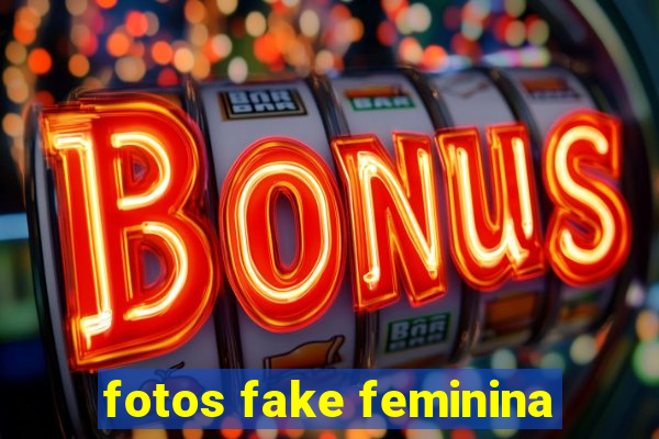 fotos fake feminina